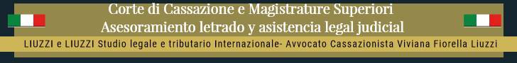 LIUZZI e LIUZZI Studio legale internazionale Italia- España Bufete internacional de abogados y economistas- Asistencia ante las Jurisdicciones Superiores en Italia – Avvocato Cassazionista Viviana Fiorella Liuzzi