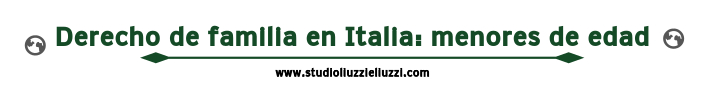 Asistencia jurídica en Italia en el ámbito del derecho de familia italiano Derecho de familia italiano: menores de edad