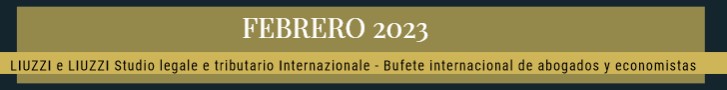 ENERO 2023- LIUZZI e LIUZZI International Law & Tax firm Italy- Spain ENERO 2023- LIUZZI e LIUZZI International Law & Tax firm Italy- Spain