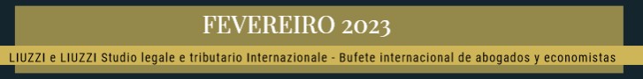 JANEIRO 2023- LIUZZI e LIUZZI International Law & Tax firm Italy- Spain JANEIRO 2023- LIUZZI e LIUZZI International Law & Tax firm Italy- Spain