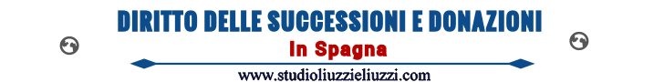 Diritto delle successioni e donazioni in Spagna. Assistenza e consulenza legale Successioni in Spagna, tassazione, assistenza legale e fiscale